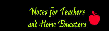 Notes for Teachers

and Home Educators